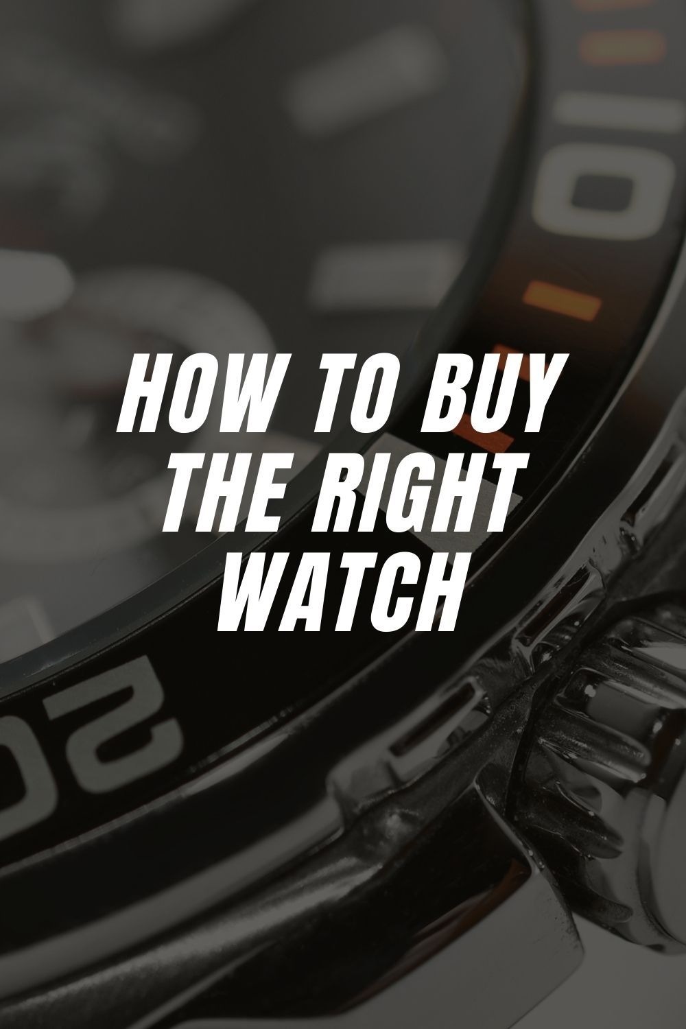 How to Buy the Right Watch That Meets Your Needs
